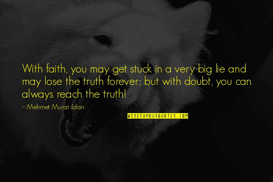 Peter Rabbit Quotes By Mehmet Murat Ildan: With faith, you may get stuck in a