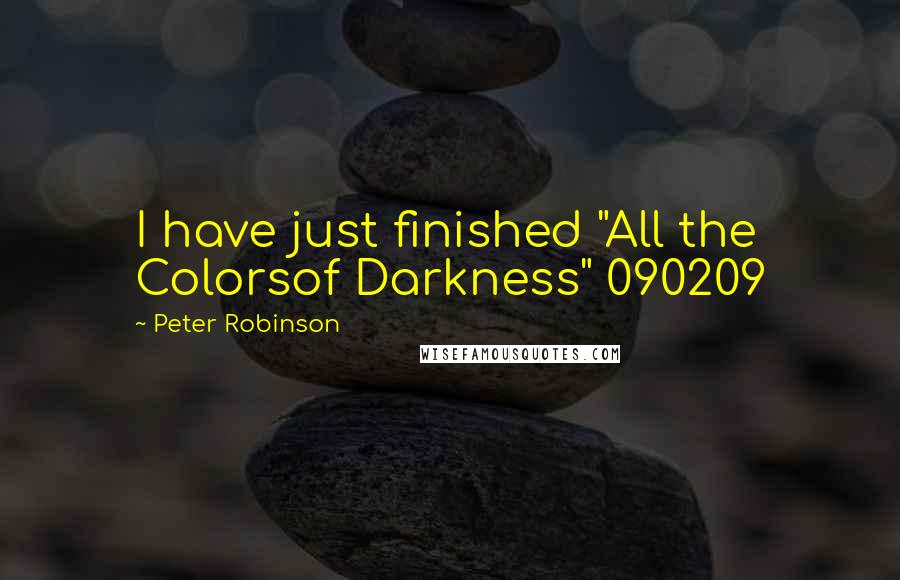 Peter Robinson quotes: I have just finished "All the Colorsof Darkness" 090209