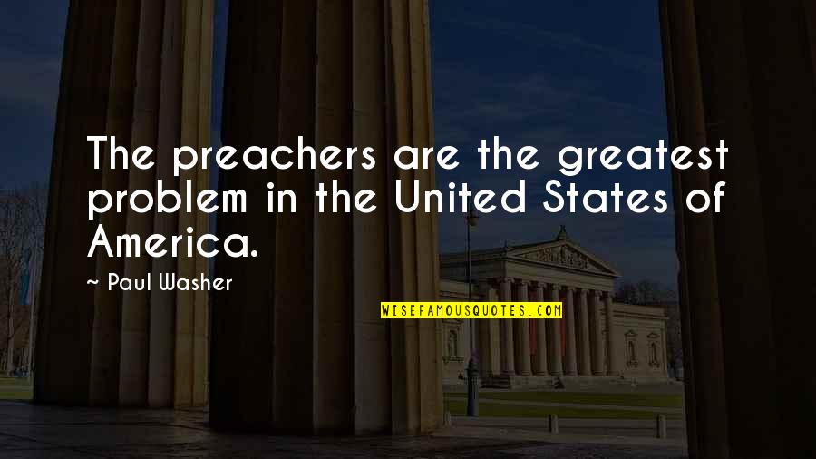 Peter Roget Quotes By Paul Washer: The preachers are the greatest problem in the