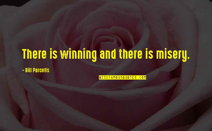 Peter Sagan Funny Quotes By Bill Parcells: There is winning and there is misery.