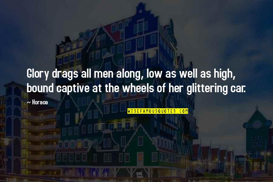 Peter Singer Infanticide Quote Quotes By Horace: Glory drags all men along, low as well