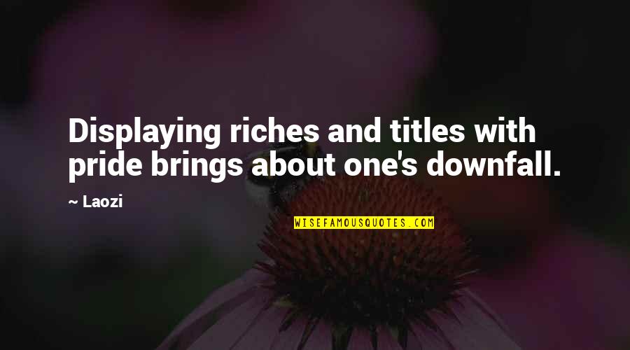 Peter Stamm Quotes By Laozi: Displaying riches and titles with pride brings about