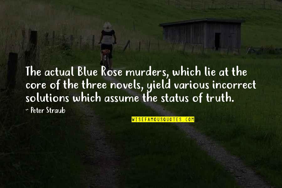 Peter Straub Quotes By Peter Straub: The actual Blue Rose murders, which lie at