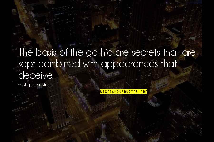 Peter Struve Quotes By Stephen King: The basis of the gothic are secrets that