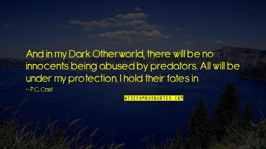 Peter Tan Chi Quotes By P.C. Cast: And in my Dark Otherworld, there will be