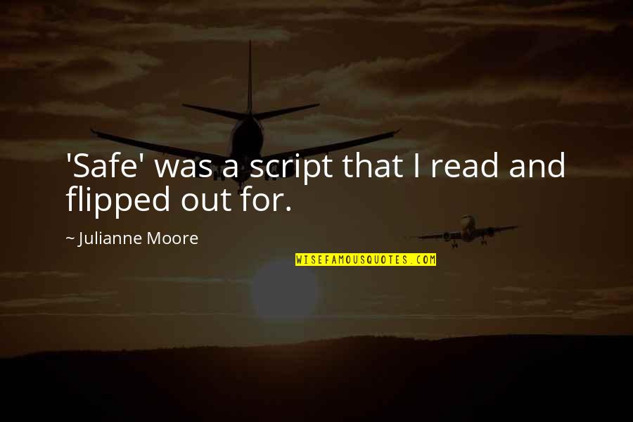 Peter The Apostle Quotes By Julianne Moore: 'Safe' was a script that I read and