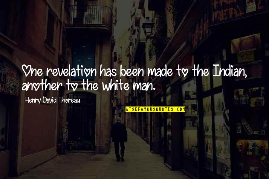 Peter Tingle Quotes By Henry David Thoreau: One revelation has been made to the Indian,