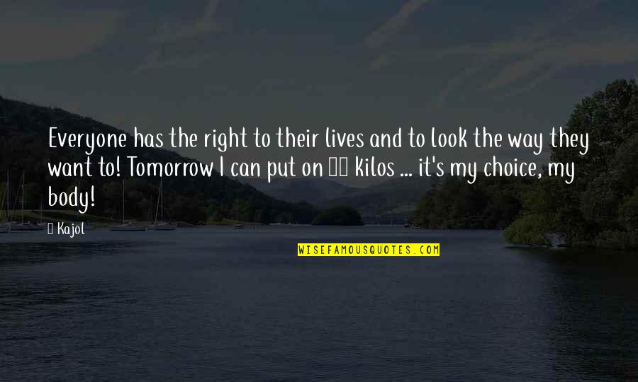 Peter Turnley Quotes By Kajol: Everyone has the right to their lives and