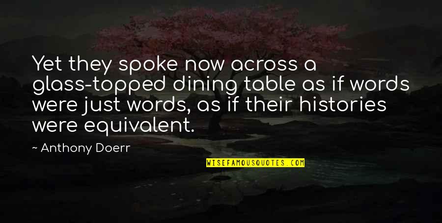 Peter Van Houten Tfios Quotes By Anthony Doerr: Yet they spoke now across a glass-topped dining Peter Van Houten Tfios Quotes By Anthony Doerr: Yet they spoke now across a glass-topped dining