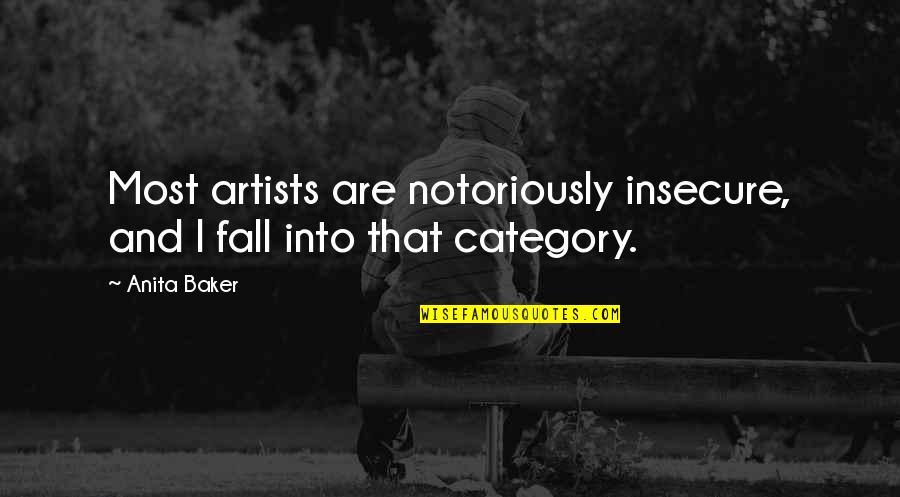 Peter Viereck Quotes By Anita Baker: Most artists are notoriously insecure, and I fall