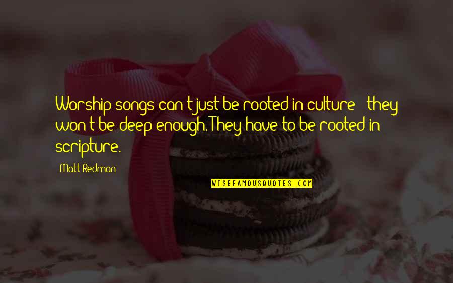 Peter Viereck Quotes By Matt Redman: Worship songs can't just be rooted in culture
