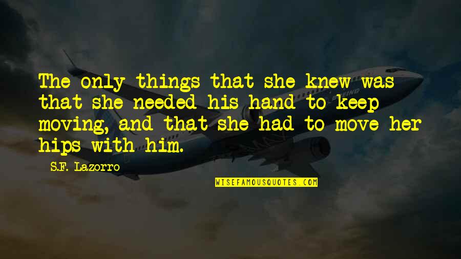 Peter Wyngarde Quotes By S.F. Lazorro: The only things that she knew was that Peter Wyngarde Quotes By S.F. Lazorro: The only things that she knew was that