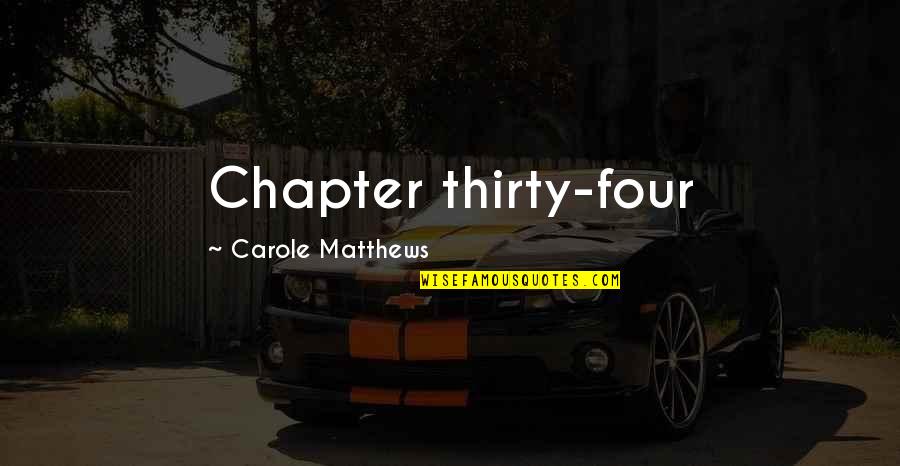 Peter Zenger Quotes By Carole Matthews: Chapter thirty-four
