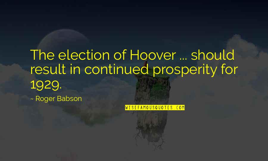 Petering Funeral Quotes By Roger Babson: The election of Hoover ... should result in