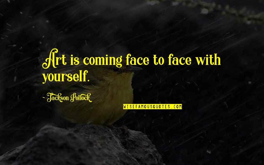 Peterka Hockey Quotes By Jackson Pollock: Art is coming face to face with yourself. Peterka Hockey Quotes By Jackson Pollock: Art is coming face to face with yourself.