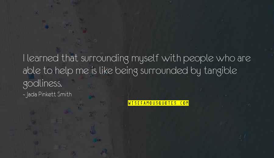 Petermann Transportation Quotes By Jada Pinkett Smith: I learned that surrounding myself with people who