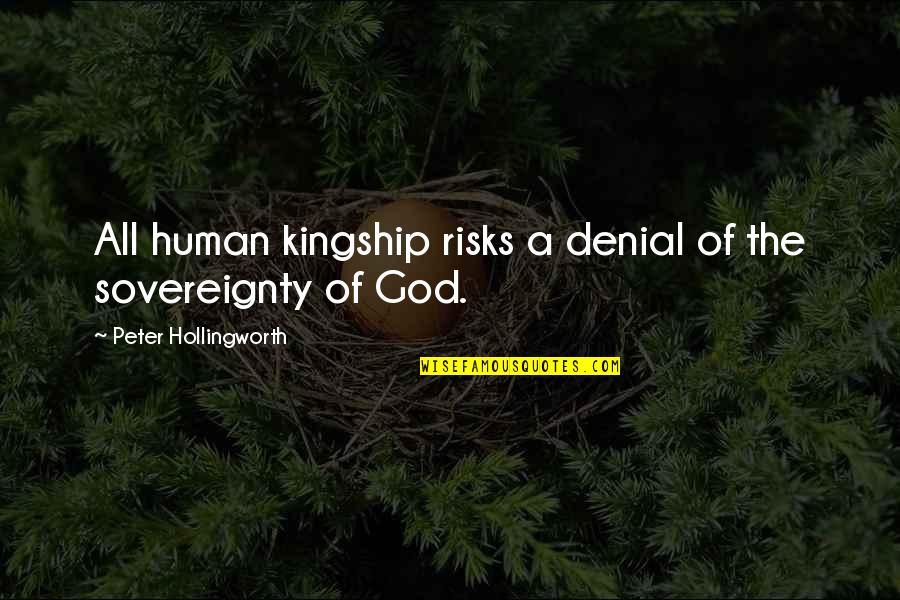 Peter's Denial Quotes By Peter Hollingworth: All human kingship risks a denial of the
