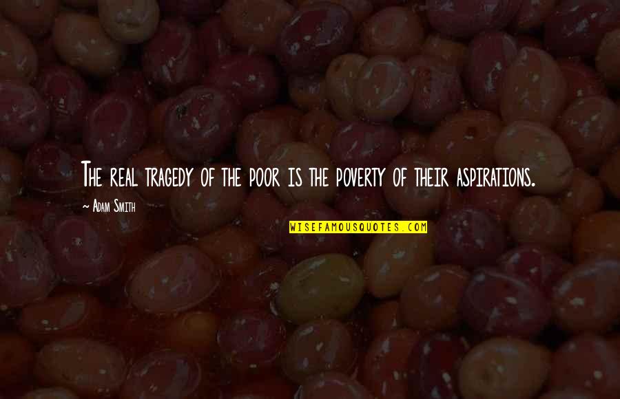 Petersburger March Quotes By Adam Smith: The real tragedy of the poor is the