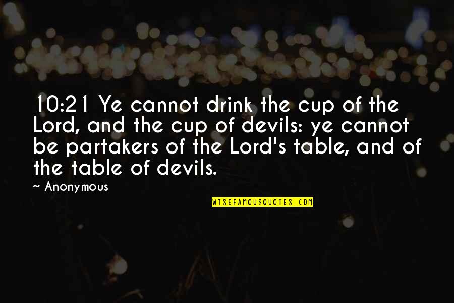 Petersburger March Quotes By Anonymous: 10:21 Ye cannot drink the cup of the