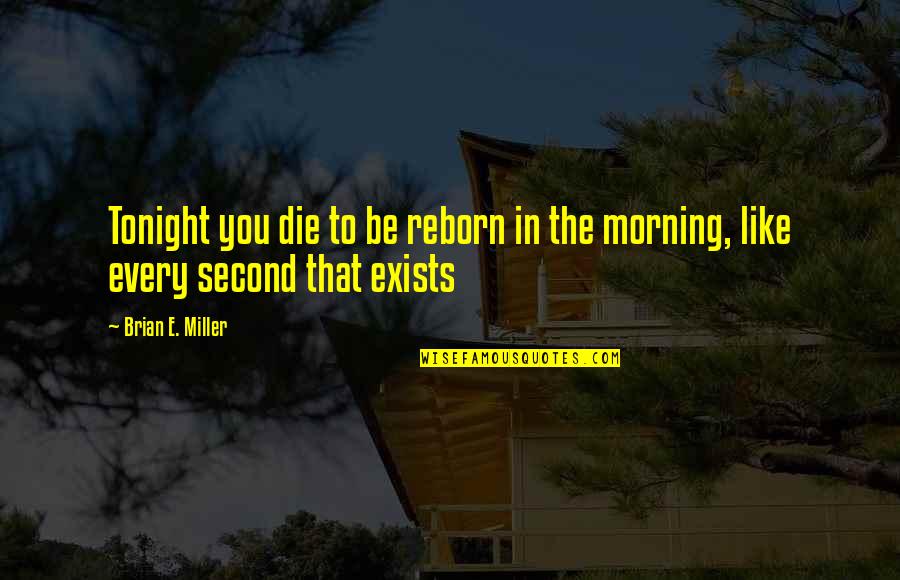 Petersons Bakery Quotes By Brian E. Miller: Tonight you die to be reborn in the