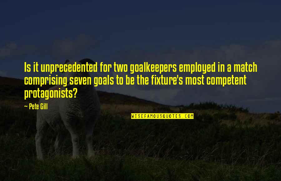 Pete's Quotes By Pete Gill: Is it unprecedented for two goalkeepers employed in