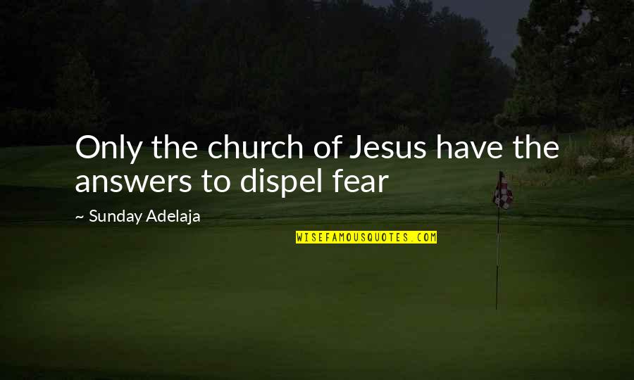 Pethick Test Quotes By Sunday Adelaja: Only the church of Jesus have the answers