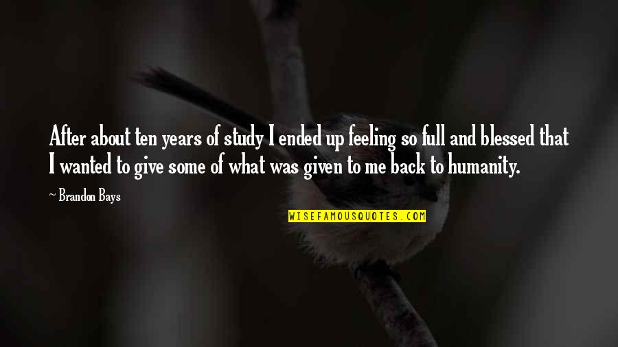 Pethidine Addiction Quotes By Brandon Bays: After about ten years of study I ended Pethidine Addiction Quotes By Brandon Bays: After about ten years of study I ended