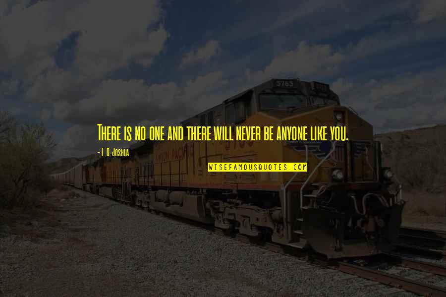 Petiese Quotes By T. B. Joshua: There is no one and there will never Petiese Quotes By T. B. Joshua: There is no one and there will never