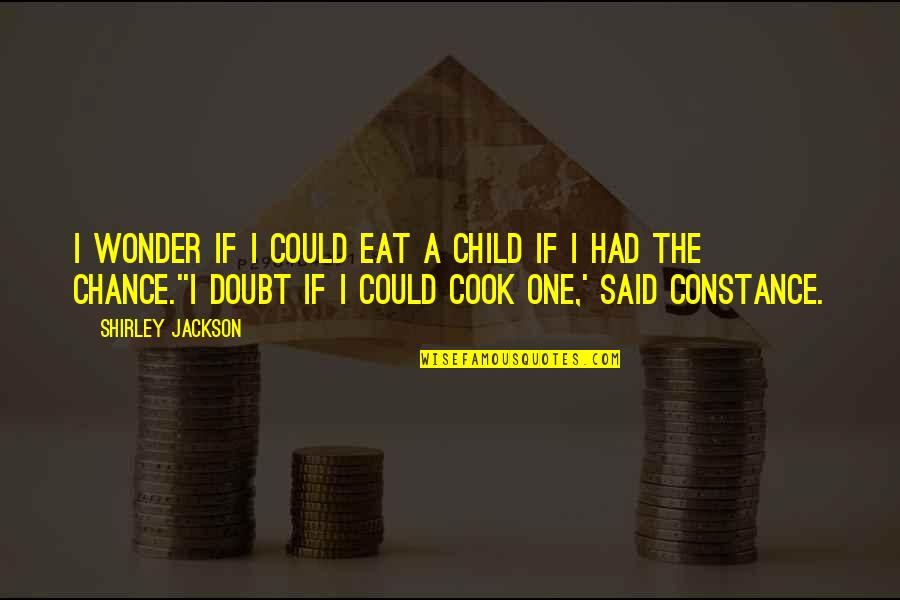 Petillant Quotes By Shirley Jackson: I wonder if I could eat a child Petillant Quotes By Shirley Jackson: I wonder if I could eat a child