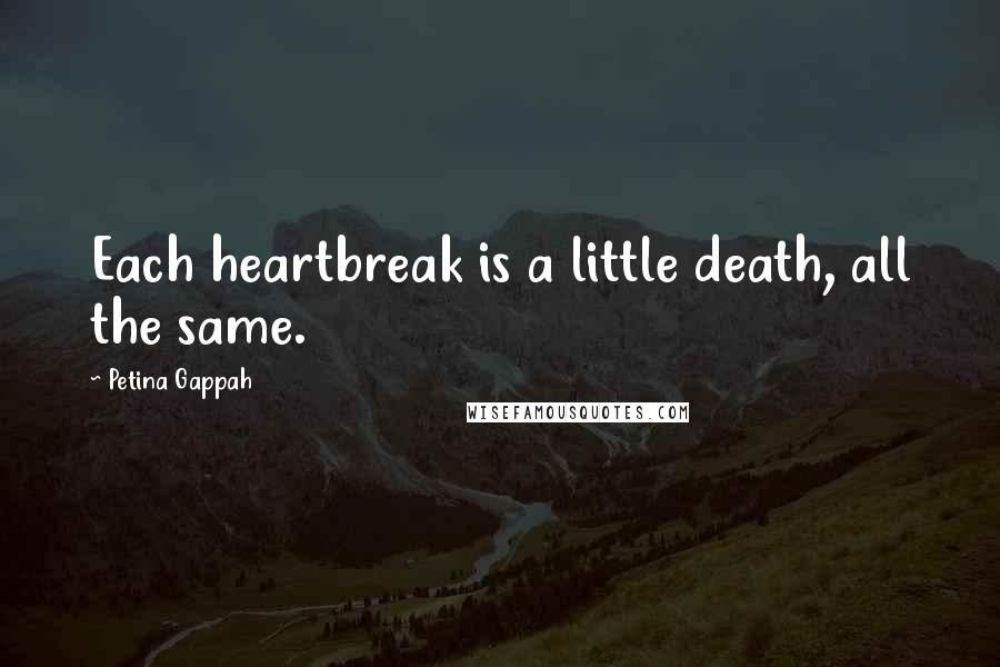 Petina Gappah quotes: Each heartbreak is a little death, all the same.