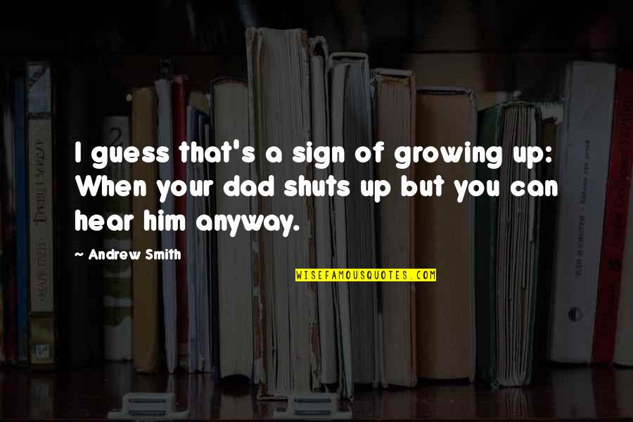 Petir Quotes By Andrew Smith: I guess that's a sign of growing up: