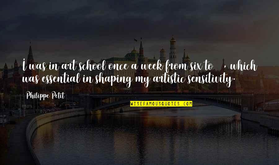 Petit Philippe Quotes By Philippe Petit: I was in art school once a week