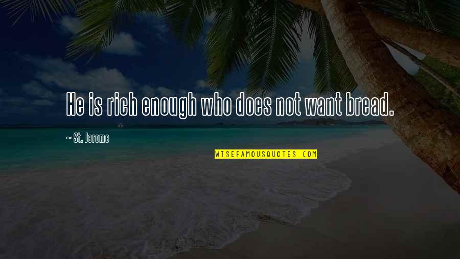 Petitio Principii Quotes By St. Jerome: He is rich enough who does not want