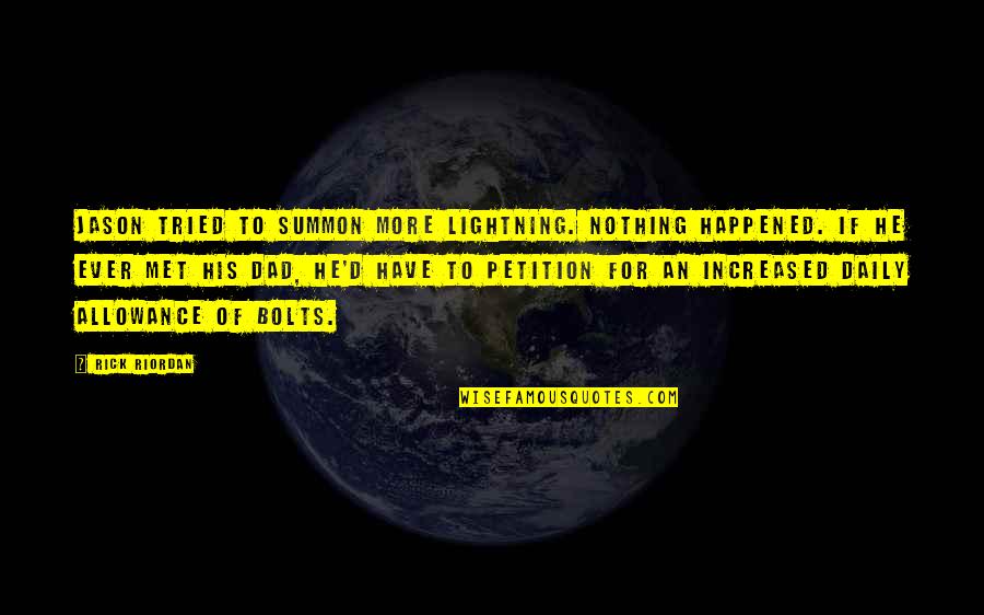 Petition Quotes By Rick Riordan: Jason tried to summon more lightning. Nothing happened.