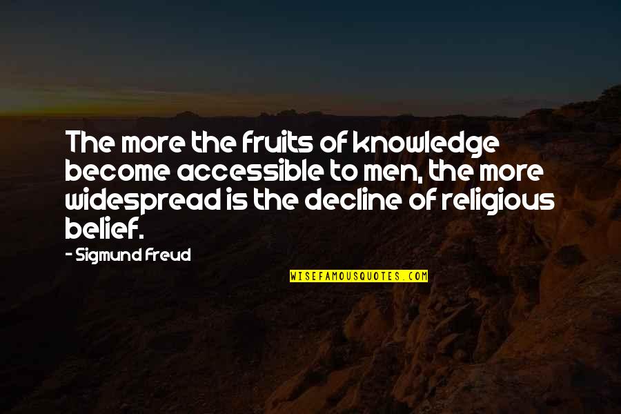 Petitionbut Quotes By Sigmund Freud: The more the fruits of knowledge become accessible