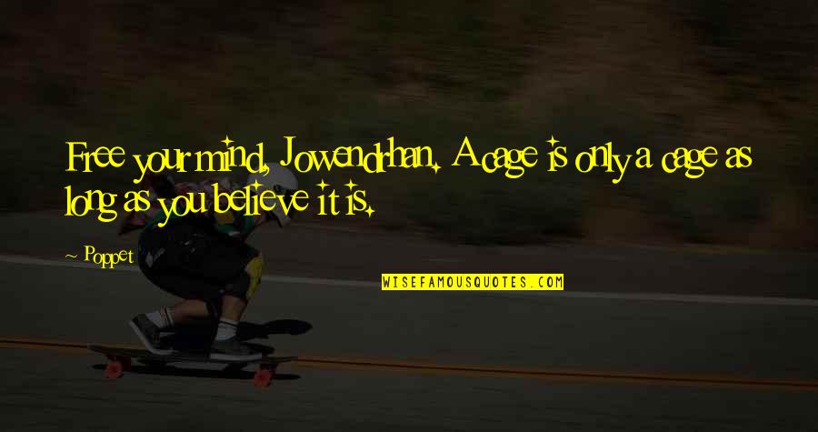 Petitioner And Respondent Quotes By Poppet: Free your mind, Jowendrhan. A cage is only