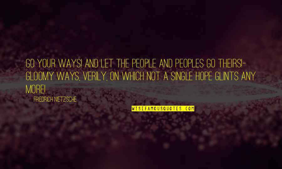 Petitioning Children Quotes By Friedrich Nietzsche: Go your ways! and let the people and Petitioning Children Quotes By Friedrich Nietzsche: Go your ways! and let the people and