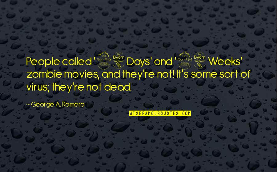 Petitioning Children Quotes By George A. Romero: People called '28 Days' and '28 Weeks' zombie Petitioning Children Quotes By George A. Romero: People called '28 Days' and '28 Weeks' zombie