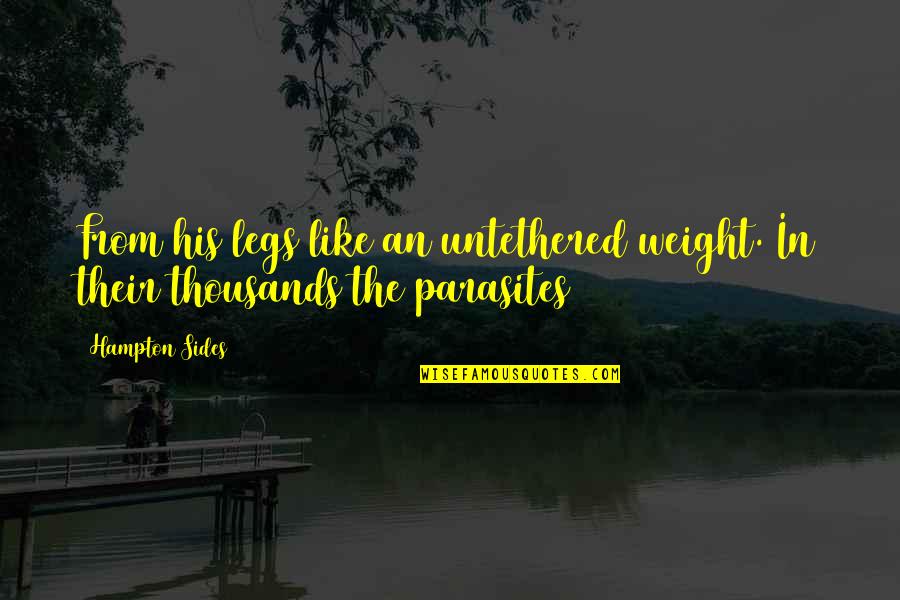 Petizen Quotes By Hampton Sides: From his legs like an untethered weight. In