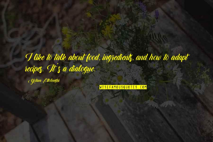 Petje Pitamientje Quotes By Yotam Ottolenghi: I like to talk about food, ingredients, and Petje Pitamientje Quotes By Yotam Ottolenghi: I like to talk about food, ingredients, and