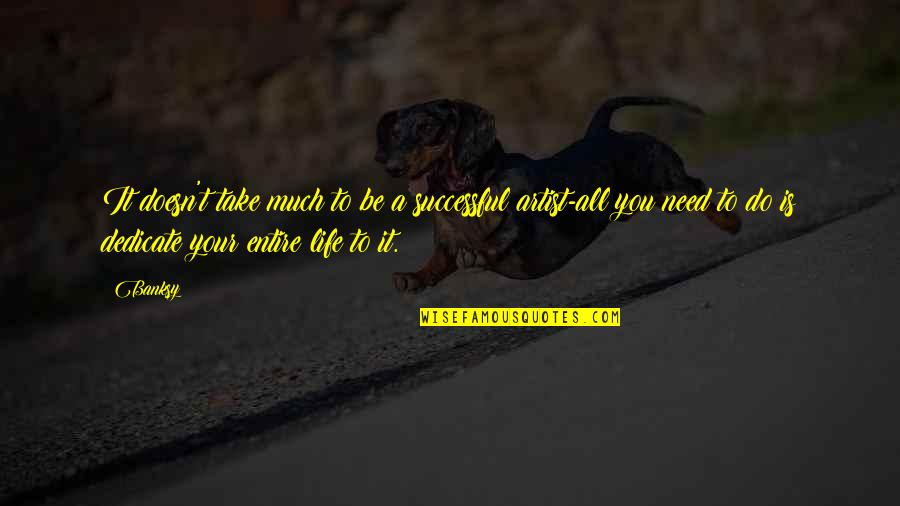 Petmd Quotes By Banksy: It doesn't take much to be a successful Petmd Quotes By Banksy: It doesn't take much to be a successful