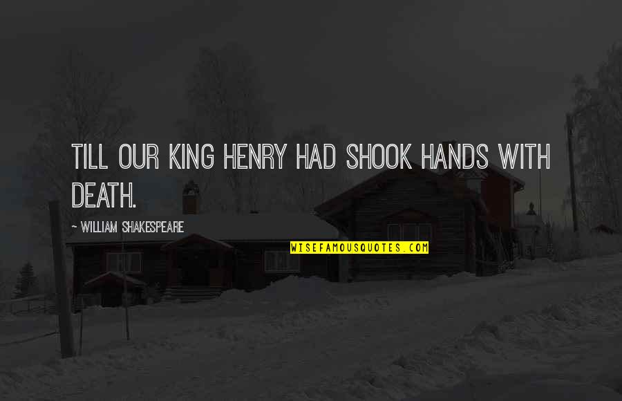 Petmd Quotes By William Shakespeare: Till our King Henry had shook hands with Petmd Quotes By William Shakespeare: Till our King Henry had shook hands with