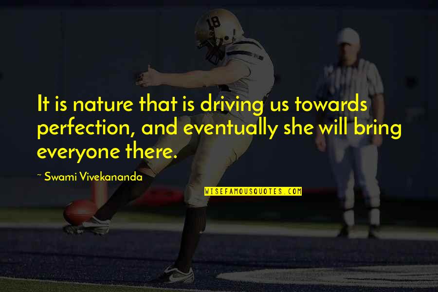 Petoskey Mi Quotes By Swami Vivekananda: It is nature that is driving us towards Petoskey Mi Quotes By Swami Vivekananda: It is nature that is driving us towards
