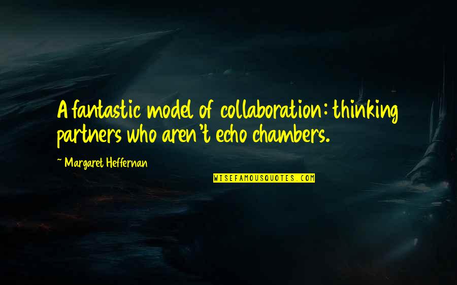 Petoskey Rock Quotes By Margaret Heffernan: A fantastic model of collaboration: thinking partners who