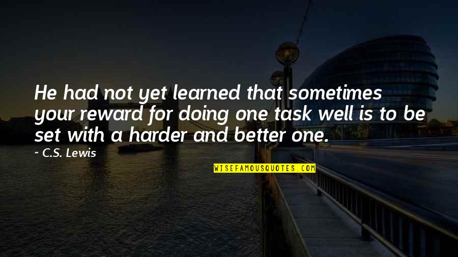 Petouhoff Et Al Quotes By C.S. Lewis: He had not yet learned that sometimes your