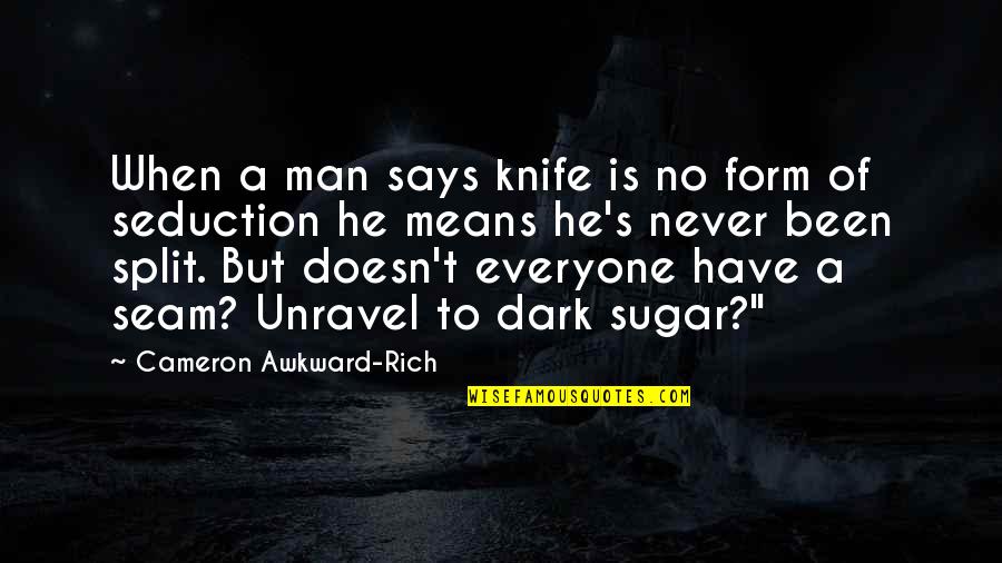 Petra Ecclestone Quotes By Cameron Awkward-Rich: When a man says knife is no form