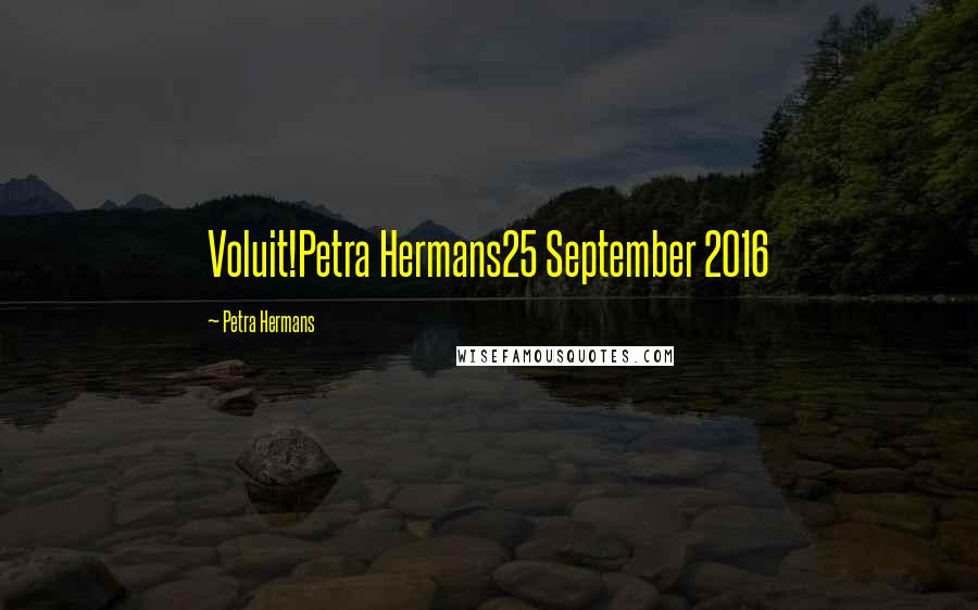 Petra Hermans quotes: Voluit!Petra Hermans25 September 2016