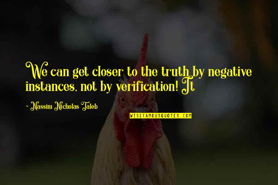 Petra Strorm Quotes By Nassim Nicholas Taleb: We can get closer to the truth by