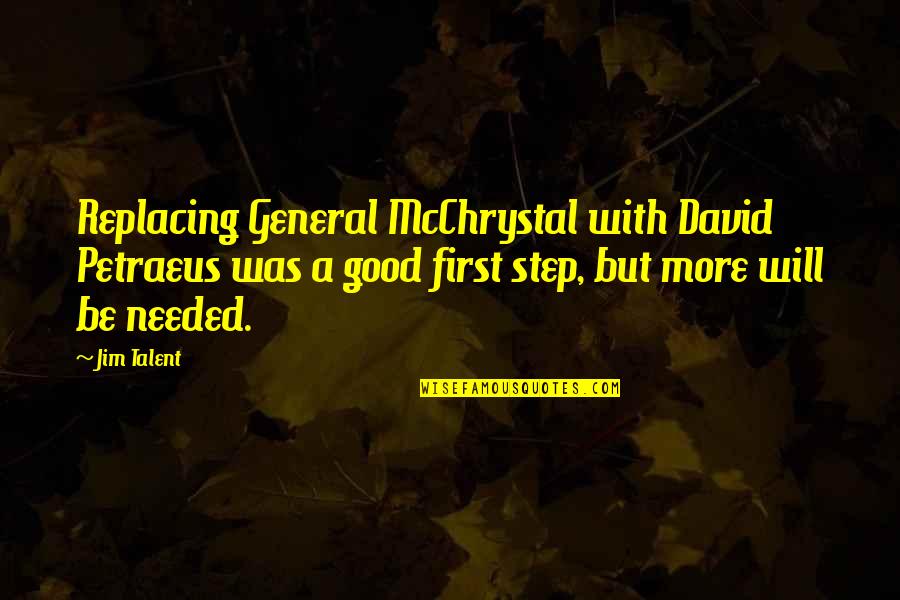 Petraeus Quotes By Jim Talent: Replacing General McChrystal with David Petraeus was a