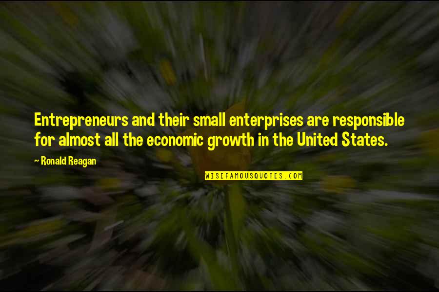 Petraeus's Quotes By Ronald Reagan: Entrepreneurs and their small enterprises are responsible for